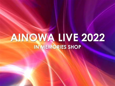 AINOWA LIVE 2022 IN MEMORIES SHOP